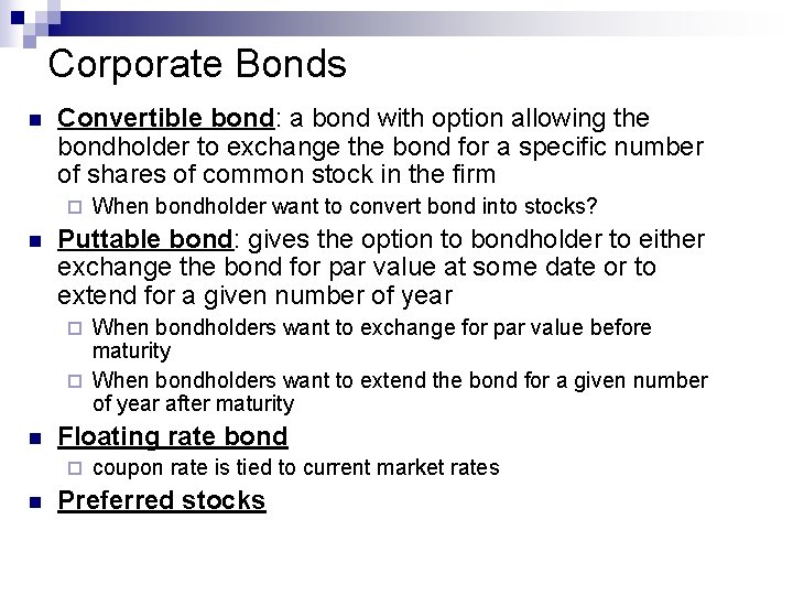 Corporate Bonds n Convertible bond: a bond with option allowing the bondholder to exchange