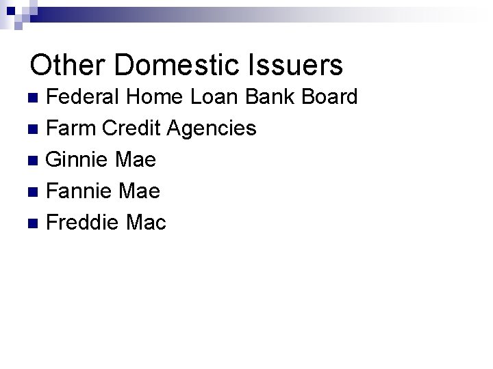 Other Domestic Issuers Federal Home Loan Bank Board n Farm Credit Agencies n Ginnie