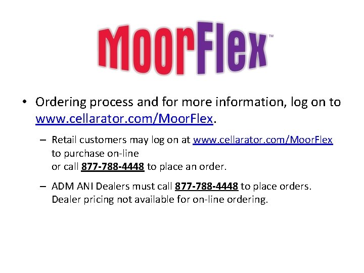  • Ordering process and for more information, log on to www. cellarator. com/Moor.