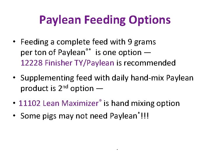 Paylean Feeding Options • Feeding a complete feed with 9 grams per ton of