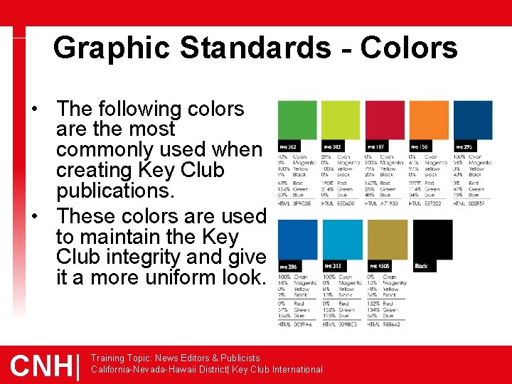 Graphic Standards - Colors • The following colors are the most commonly used when