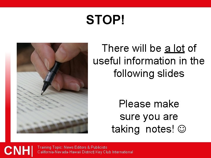 STOP! There will be a lot of useful information in the following slides Please