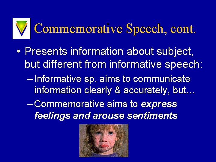 Commemorative Speech, cont. • Presents information about subject, but different from informative speech: –