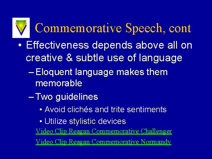 Commemorative Speech, cont • Effectiveness depends above all on creative & subtle use of