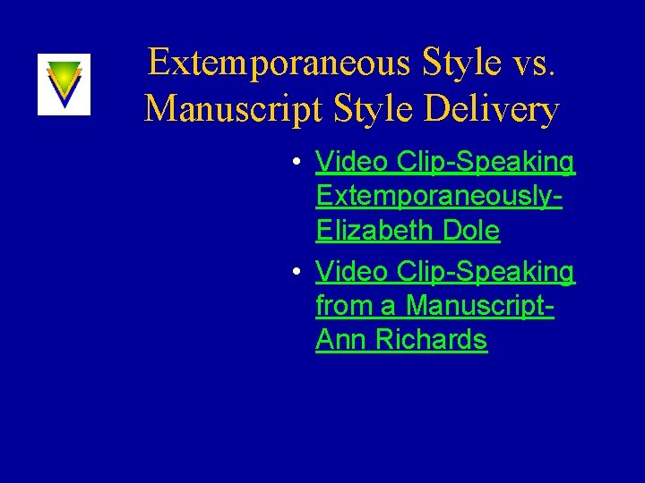 Extemporaneous Style vs. Manuscript Style Delivery • Video Clip-Speaking Extemporaneously. Elizabeth Dole • Video