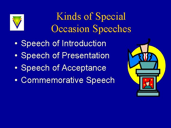 Kinds of Special Occasion Speeches • • Speech of Introduction Speech of Presentation Speech