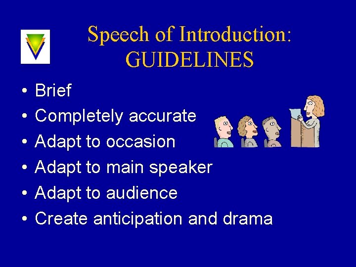 Speech of Introduction: GUIDELINES • • • Brief Completely accurate Adapt to occasion Adapt