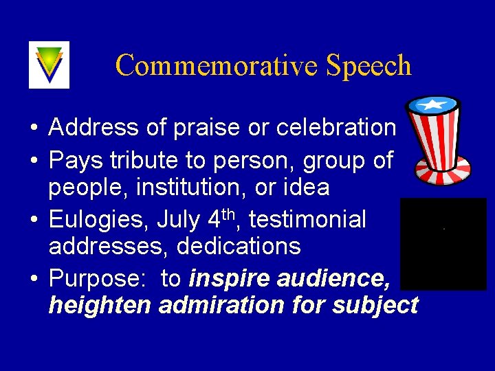 Commemorative Speech • Address of praise or celebration • Pays tribute to person, group