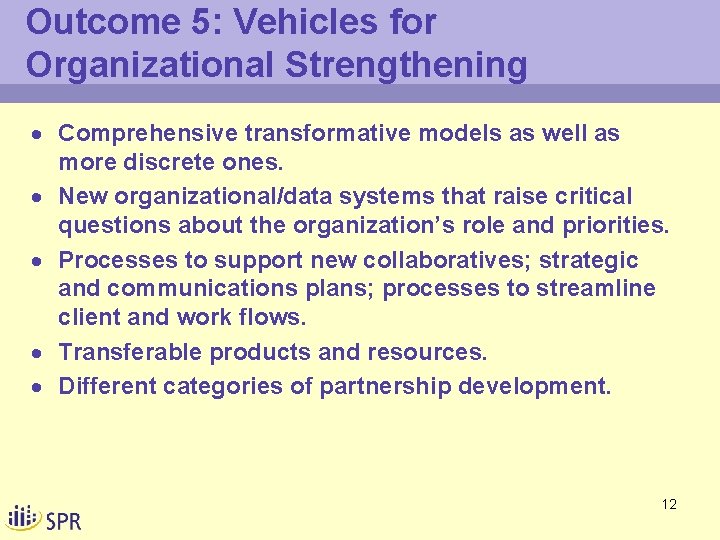 Outcome 5: Vehicles for Organizational Strengthening · Comprehensive transformative models as well as more