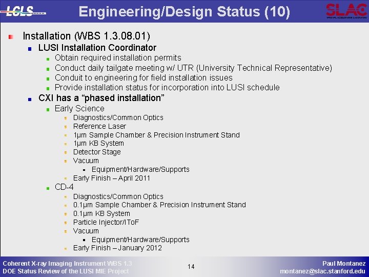Engineering/Design Status (10) Installation (WBS 1. 3. 08. 01) LUSI Installation Coordinator Obtain required