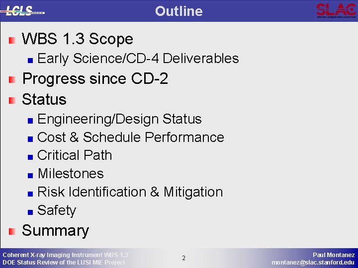 Outline WBS 1. 3 Scope Early Science/CD-4 Deliverables Progress since CD-2 Status Engineering/Design Status