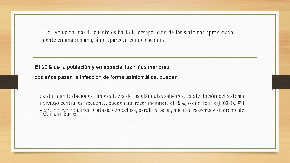 El 30% de la población y en especial los niños menores dos años pasan