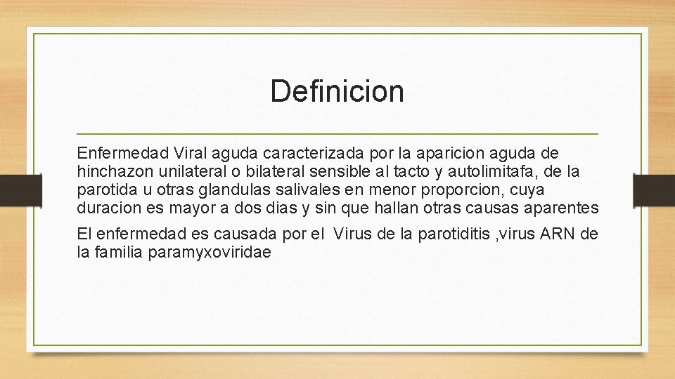 Definicion Enfermedad Viral aguda caracterizada por la aparicion aguda de hinchazon unilateral o bilateral