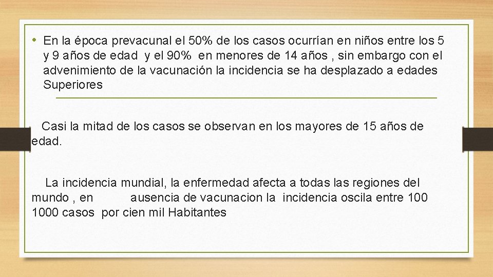  • En la época prevacunal el 50% de los casos ocurrían en niños