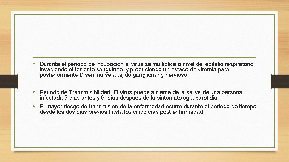  • Durante el periodo de incubacion el virus se multiplica a nivel del