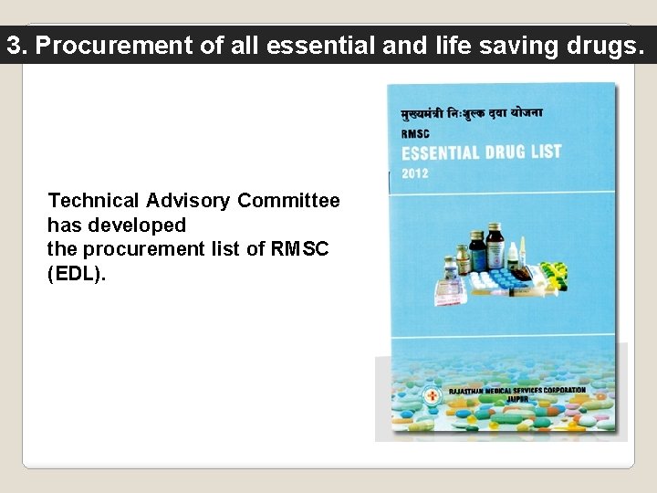 3. Procurement of all essential and life saving drugs. Technical Advisory Committee has developed