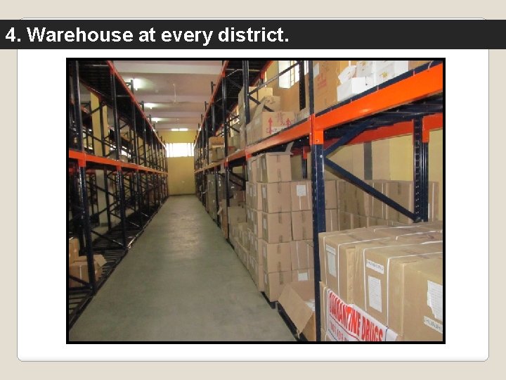 4. Warehouse at every district. 