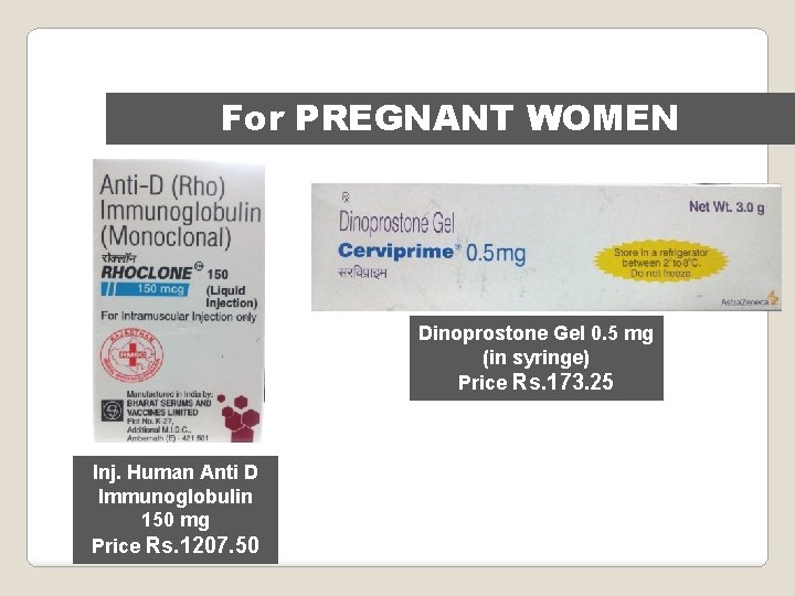 For PREGNANT WOMEN Dinoprostone Gel 0. 5 mg (in syringe) Price Rs. 173. 25