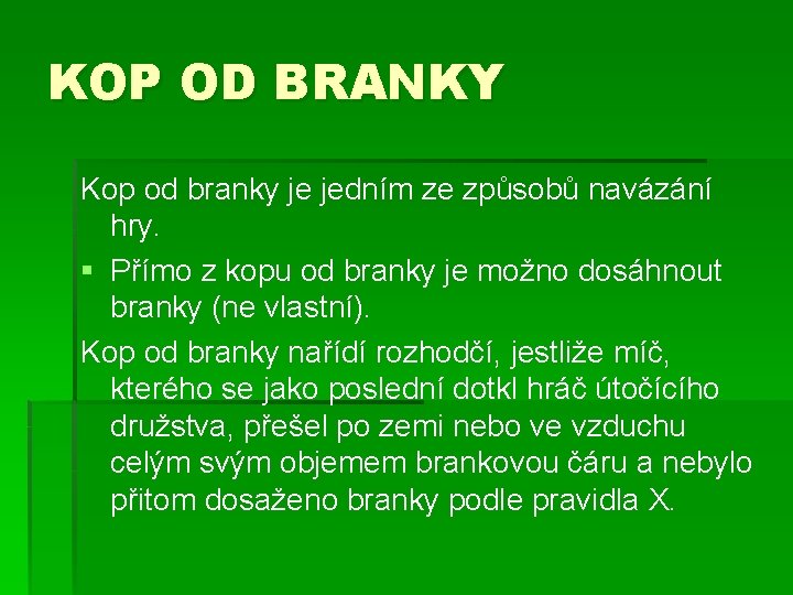 KOP OD BRANKY Kop od branky je jedním ze způsobů navázání hry. § Přímo