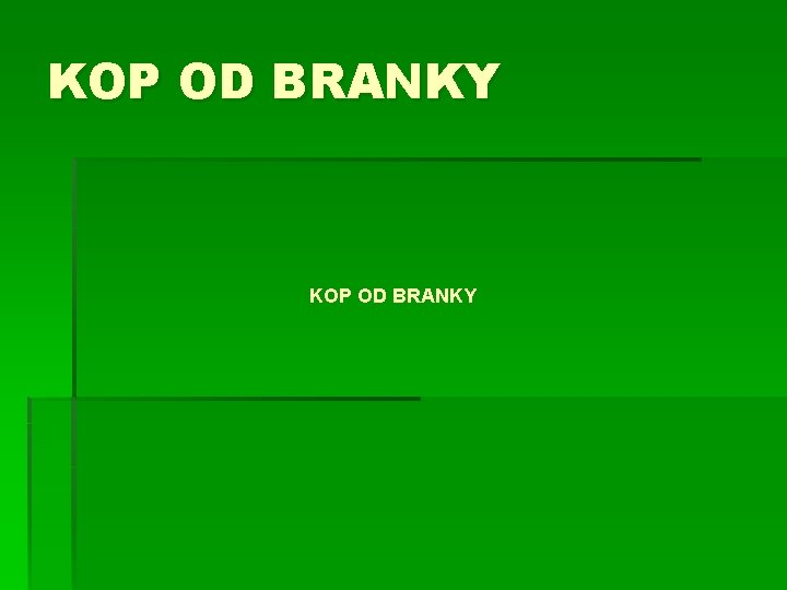 KOP OD BRANKY 