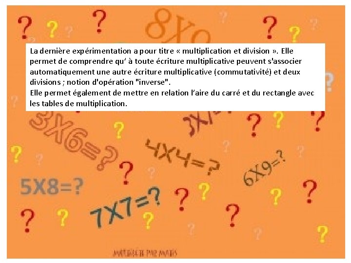 La dernière expérimentation a pour titre « multiplication et division » . Elle permet