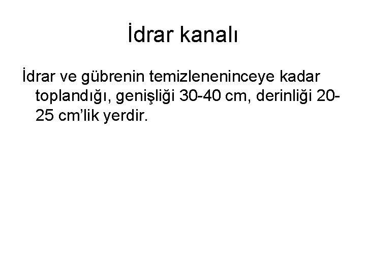 İdrar kanalı İdrar ve gübrenin temizleneninceye kadar toplandığı, genişliği 30 -40 cm, derinliği 2025