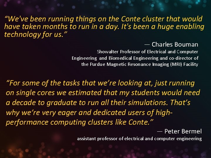 “We've been running things on the Conte cluster that would have taken months to