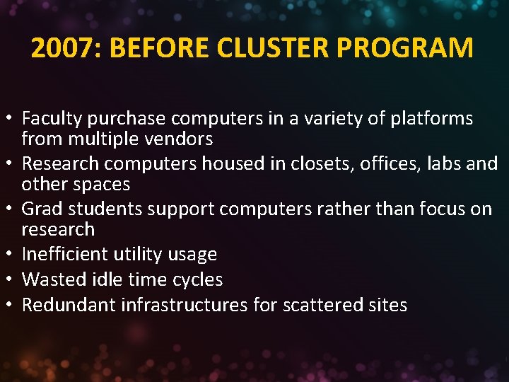 2007: BEFORE CLUSTER PROGRAM • Faculty purchase computers in a variety of platforms from