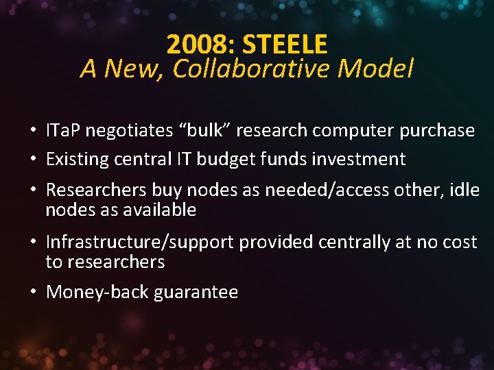 2008: STEELE A New, Collaborative Model • ITa. P negotiates “bulk” research computer purchase