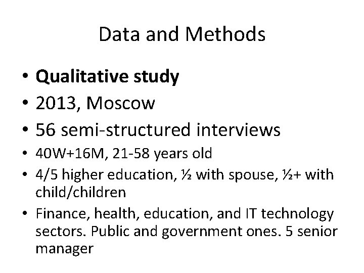 Data and Methods • Qualitative study • 2013, Moscow • 56 semi-structured interviews •