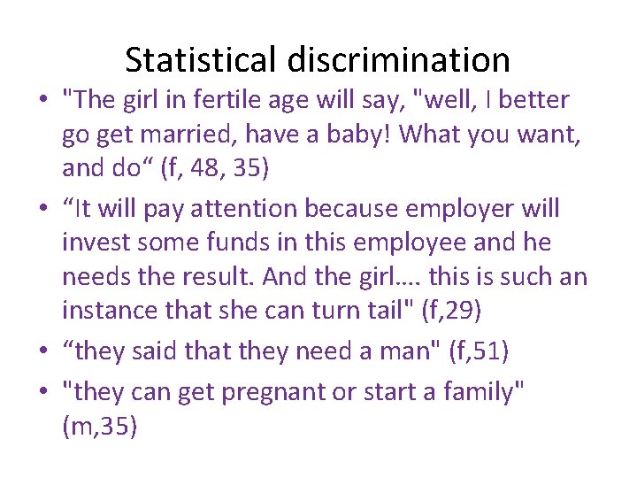 Statistical discrimination • "The girl in fertile age will say, "well, I better go