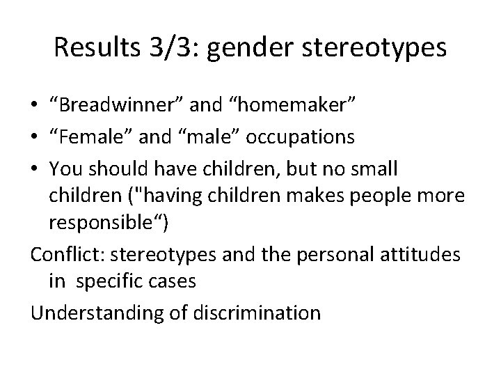 Results 3/3: gender stereotypes • “Breadwinner” and “homemaker” • “Female” and “male” occupations •
