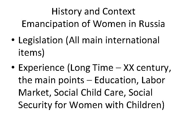 History and Context Emancipation of Women in Russia • Legislation (All main international items)