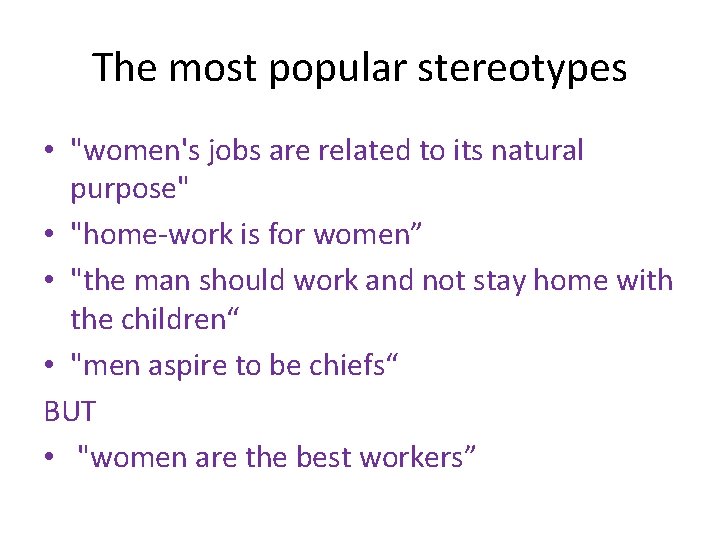 The most popular stereotypes • "women's jobs are related to its natural purpose" •