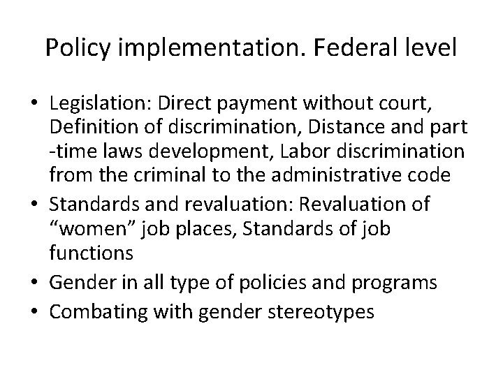 Policy implementation. Federal level • Legislation: Direct payment without court, Definition of discrimination, Distance