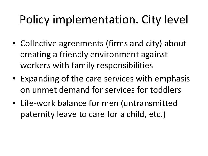 Policy implementation. City level • Collective agreements (firms and city) about creating a friendly