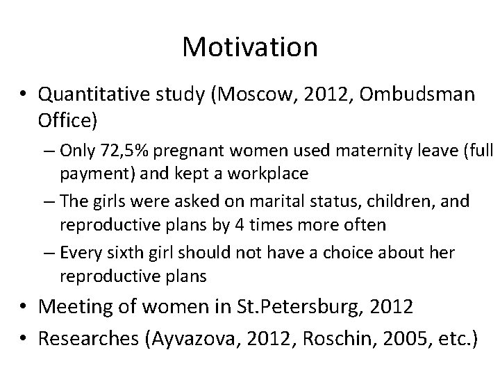Motivation • Quantitative study (Moscow, 2012, Ombudsman Office) – Only 72, 5% pregnant women