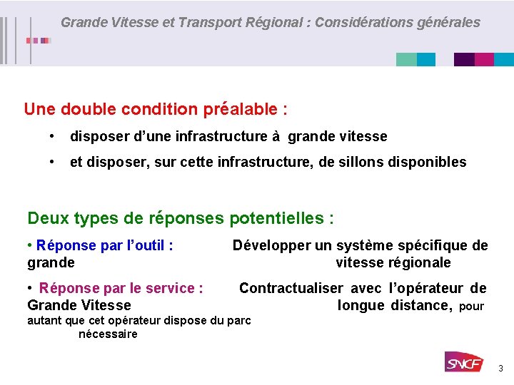 Grande Vitesse et Transport Régional : Considérations générales Une double condition préalable : •