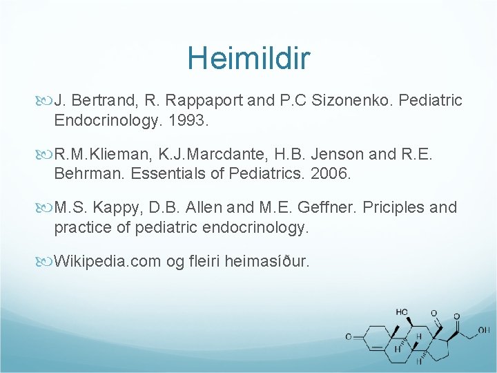 Heimildir J. Bertrand, R. Rappaport and P. C Sizonenko. Pediatric Endocrinology. 1993. R. M.