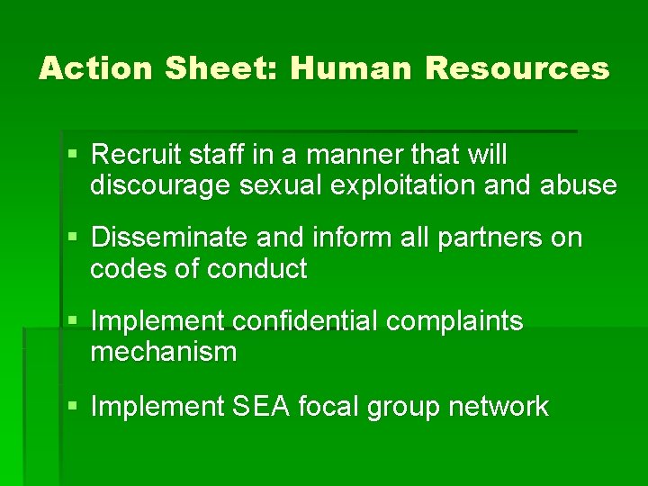 Action Sheet: Human Resources § Recruit staff in a manner that will discourage sexual