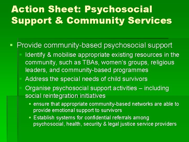 Action Sheet: Psychosocial Support & Community Services § Provide community-based psychosocial support § Identify