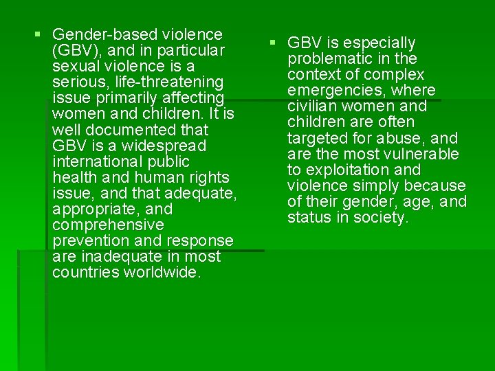 § Gender-based violence (GBV), and in particular sexual violence is a serious, life-threatening issue