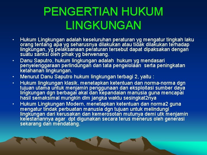 PENGERTIAN HUKUM LINGKUNGAN • • • Hukum Lingkungan adalah keseluruhan peraturan yg mengatur tingkah