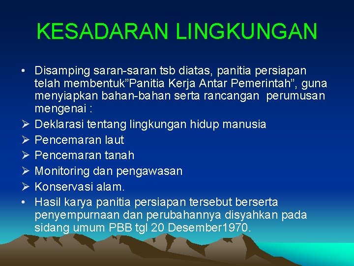 KESADARAN LINGKUNGAN • Disamping saran-saran tsb diatas, panitia persiapan telah membentuk”Panitia Kerja Antar Pemerintah”,