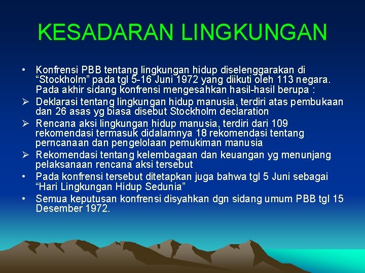 KESADARAN LINGKUNGAN • Konfrensi PBB tentang lingkungan hidup diselenggarakan di “Stockholm” pada tgl 5