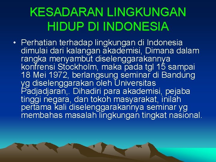 KESADARAN LINGKUNGAN HIDUP DI INDONESIA • Perhatian terhadap lingkungan di Indonesia dimulai dari kalangan