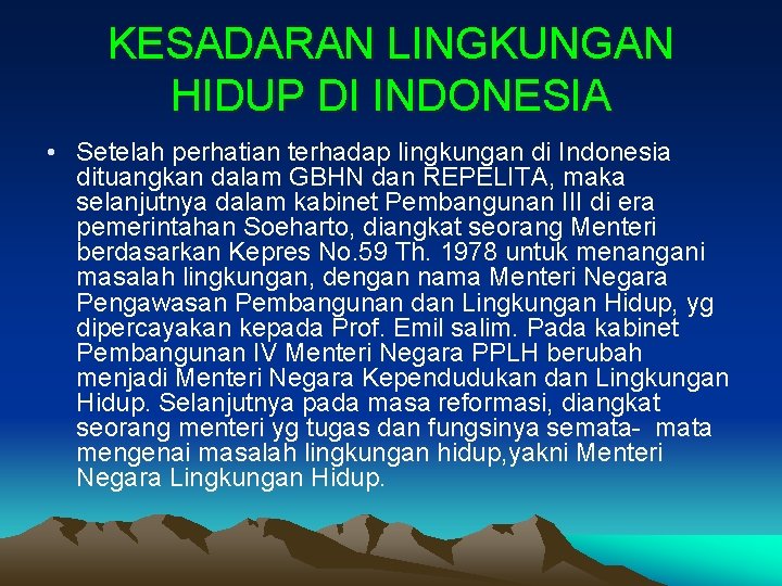 KESADARAN LINGKUNGAN HIDUP DI INDONESIA • Setelah perhatian terhadap lingkungan di Indonesia dituangkan dalam