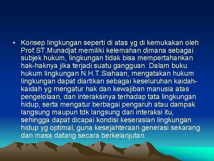  • Konsep lingkungan seperti di atas yg di kemukakan oleh Prof. ST. Munadjat
