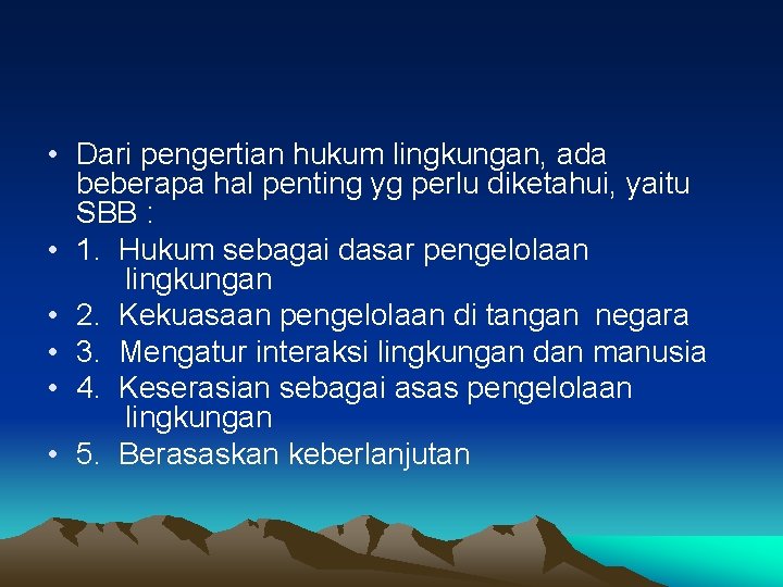  • Dari pengertian hukum lingkungan, ada beberapa hal penting yg perlu diketahui, yaitu