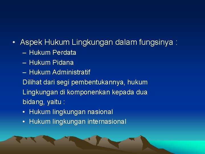  • Aspek Hukum Lingkungan dalam fungsinya : – Hukum Perdata – Hukum Pidana